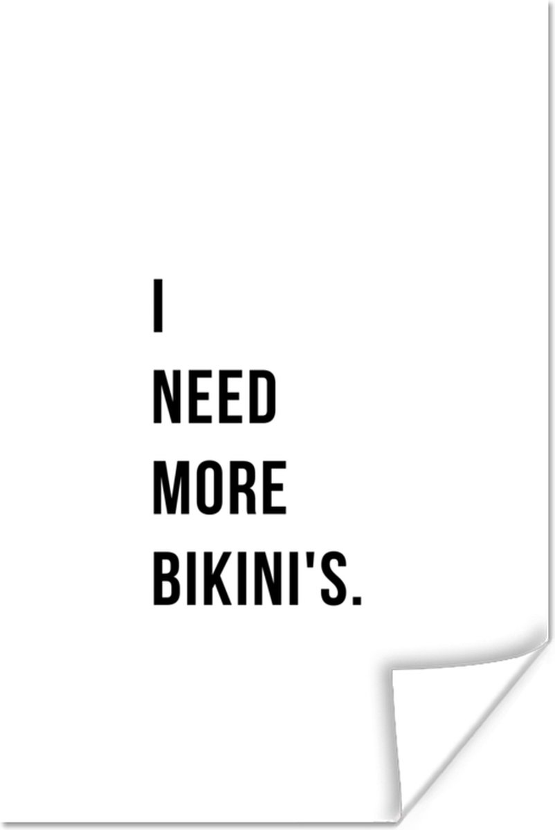 Poster I need more bikini's - Quote - Wit - 40x60 cm