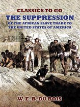 Classics To Go - The Suppression Of The African Slave Trade To The United States Of America