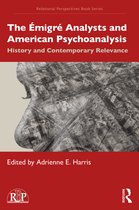 Relational Perspectives Book Series-The Émigré Analysts and American Psychoanalysis