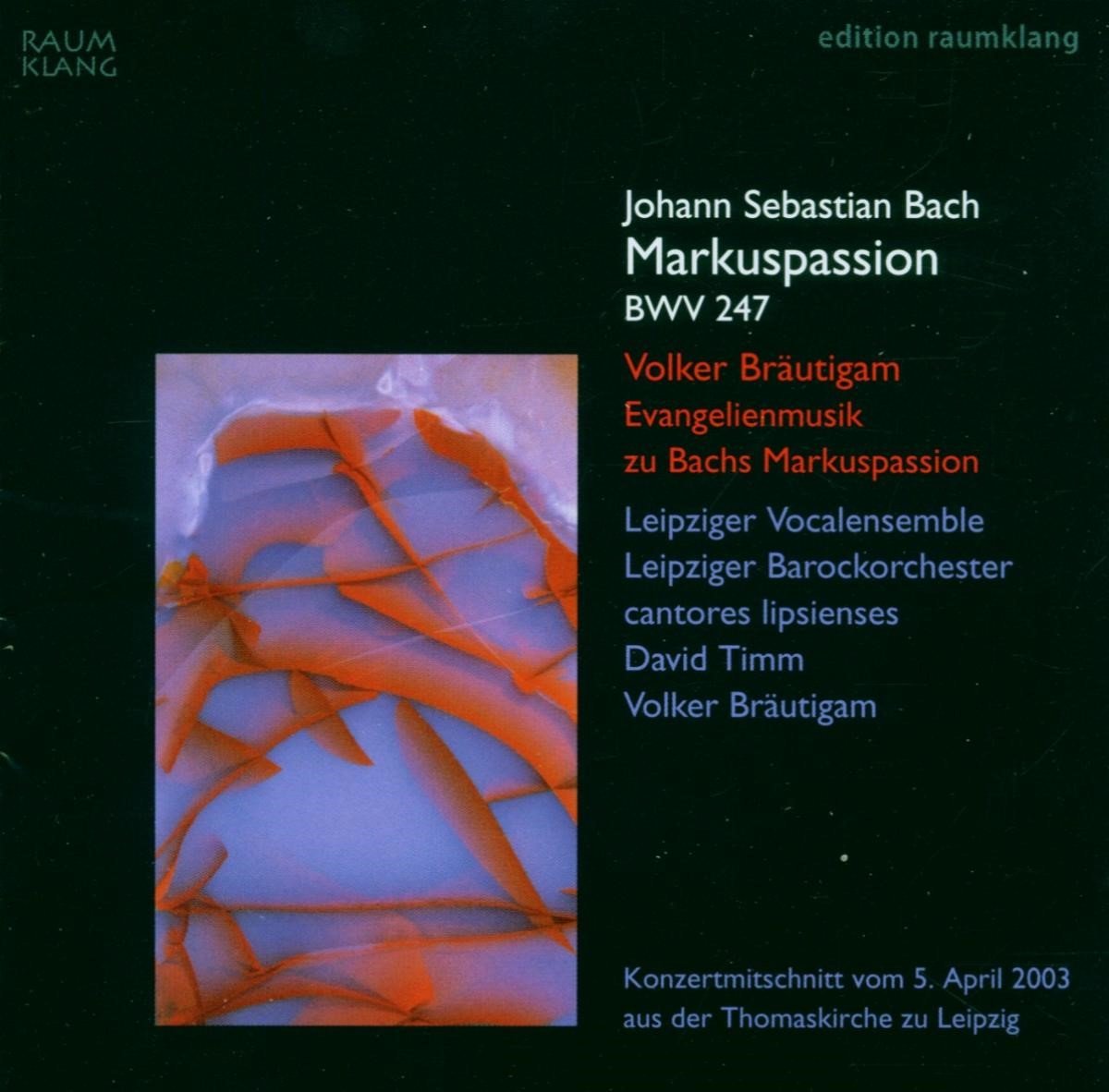 Volker Bräutigam, Leipzicher Barockorchester, Leipziger Vocalenensemble, David Timm - J.S. Bach: Markuspassion, Bwv 247 (CD)