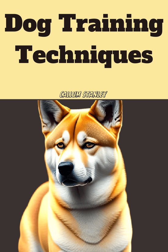 Dog Training Techniques (ebook), Callum Stanley 1230006405588