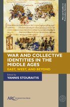 War and Conflict in Premodern Societies- War and Collective Identities in the Middle Ages