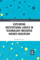 Routledge Research in Higher Education- Exploring Institutional Logics for Technology-Mediated Higher Education