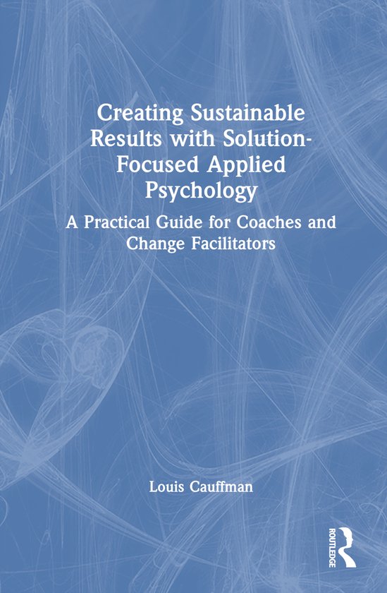 Creating Sustainable Results with Solution-Focused Applied P ... - cover