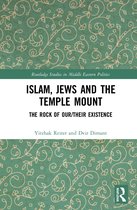 Routledge Studies in Middle Eastern Politics- Islam, Jews and the Temple Mount