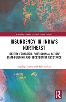 Routledge Studies in South Asian Politics- Insurgency in India's Northeast
