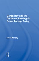 Gorbachev And The Decline Of Ideology In Soviet Foreign Policy
