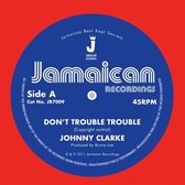 Johnny Clarke - Don't Trouble Trouble (7" Vinyl Single)