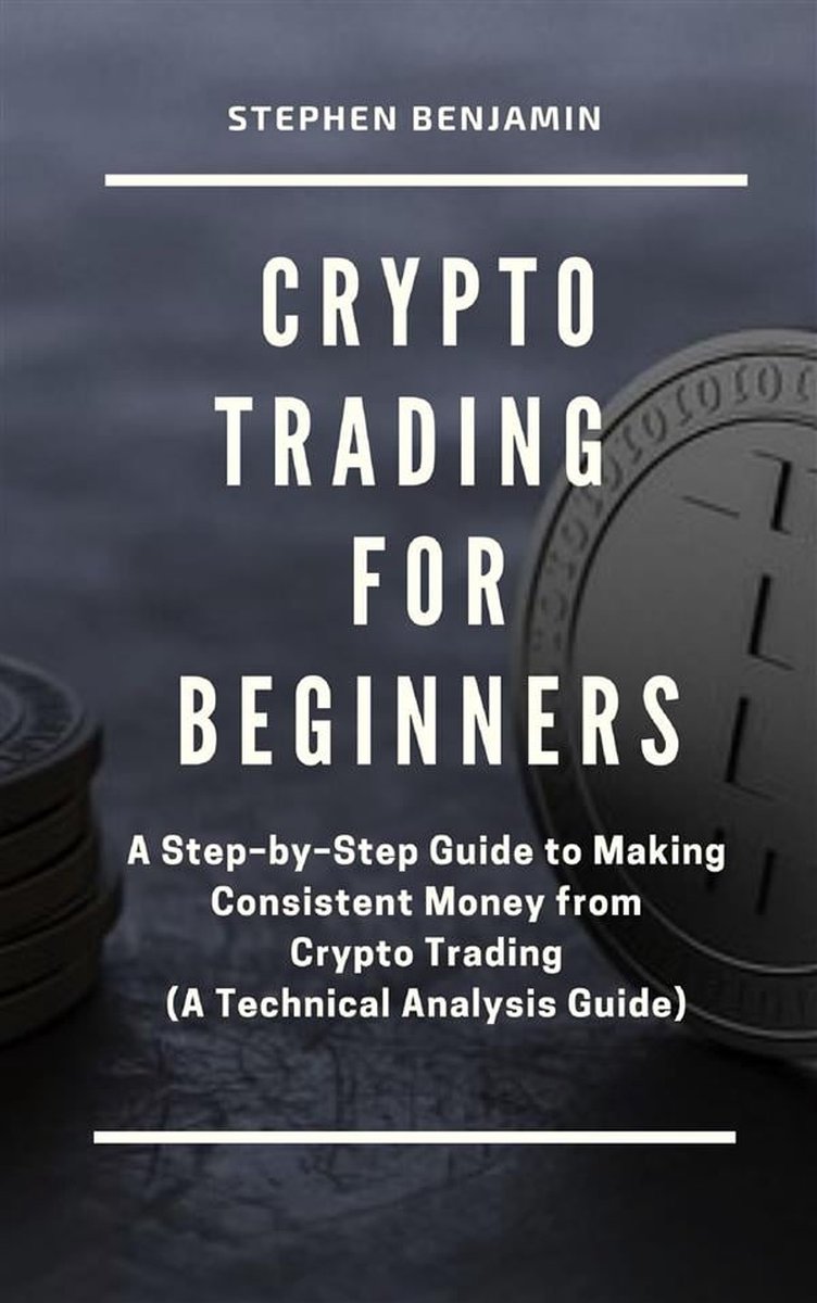 Crypto Trading For Beginners (ebook), Benjamin Stephen | 9791222074658 |  Boeken | bol