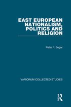 Variorum Collected Studies- East European Nationalism, Politics and Religion