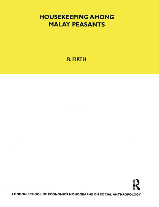 LSE Monographs on Social Anthropology- Housekeeping among Malay Peasants