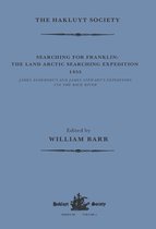 Hakluyt Society, Third Series- Searching for Franklin / the Land Arctic Searching Expedition 1855 / James Anderson's and James Stewart's Expedition via the Black River