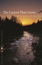 Flannery O'Connor Award for Short Fiction Ser.-The Current That Carries