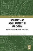 Routledge Explorations in Economic History- Industry and Development in Argentina