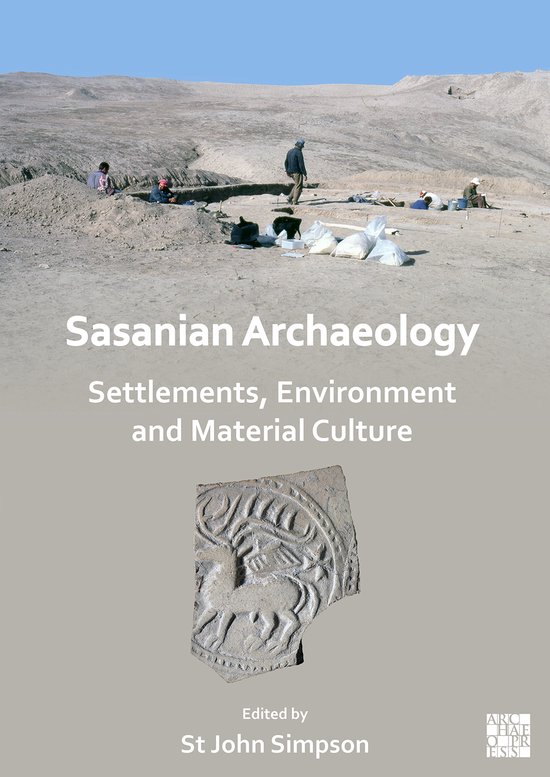 Sasanian Archaeology: Settlements, Environment and Material  ... - cover