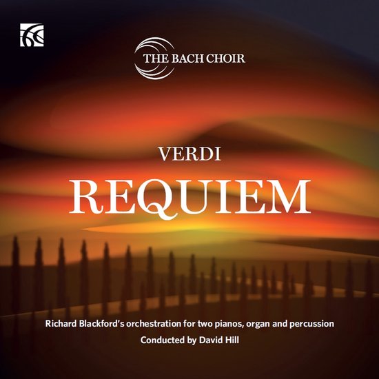 Bach Choir - Verdi: Requiem - Richard Blackford's Orchestration For Two Pianos, Organ & Percussion (CD)