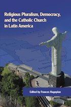 Kellogg Institute Series on Democracy and Development- Religious Pluralism, Democracy, and the Catholic Church in Latin America