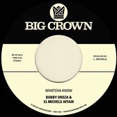 Bobby Oroza & El Michels Affair - Whatcha Know (7" Vinyl Single)