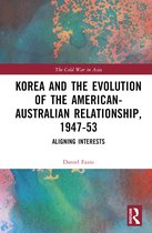 The Cold War in Asia- Korea and the Evolution of the American-Australian Relationship, 1947–53