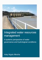 IHE Delft PhD Thesis Series- Integrated Water Resources Management: A Systems Perspective of Water Governance and Hydrological Conditions