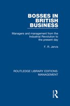 Routledge Library Editions: Management- Bosses in British Business