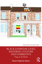 Directions in Cultural History- Black Everyday Lives, Material Culture and Narrative