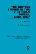 Routledge Library Editions: The British Empire-The British Empire in the Victorian Press, 1832-1867