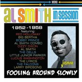 Al Smith Smith & His Orchestra - Fooling Around Slowly. In Session 1952-1958 (CD)