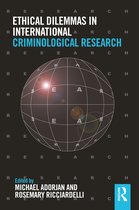 Routledge Advances in Criminology- Ethical Dilemmas in International Criminological Research