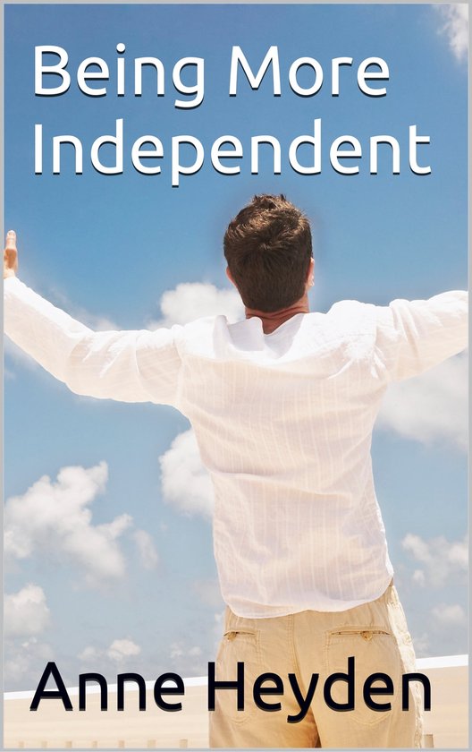 Being More Independent (ebook), Anne Heyden 1230006351281 Boeken