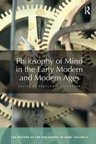 The History of the Philosophy of Mind- Philosophy of Mind in the Early Modern and Modern Ages
