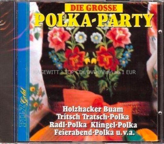 Die grosse Polka-Party (Hochzhacker Buam  Tritsch Tra...