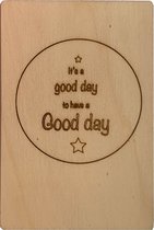 Woodyou - Houten Wenskaart - It's a good day to have a good day