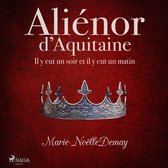 Aliénor d'Aquitaine – Il y eut un soir et il y eut un matin