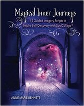 Magical Inner Journeys: 44 Guided Imagery Scripts for Self-Discovery with SoulCollage®