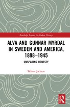 Routledge Studies in Modern History- Alva and Gunnar Myrdal in Sweden and America, 1898–1945