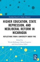 Routledge Research in Higher Education- Higher Education, State Repression, and Neoliberal Reform in Nicaragua