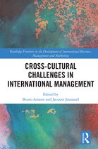 Routledge Frontiers in the Development of International Business, Management and Marketing- Cross-cultural Challenges in International Management