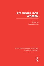 Routledge Library Editions: Women's History- Fit Work for Women