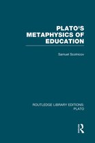 Routledge Library Editions: Plato- Plato 's Metaphysics of Education (RLE: Plato)