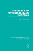 Routledge Library Editions: Banking & Finance- Colonial and Foreign Banking Systems (RLE Banking & Finance)