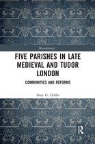 Microhistories- Five Parishes in Late Medieval and Tudor London