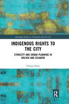 Routledge Studies in Urbanism and the City- Indigenous Rights to the City