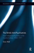 Routledge Studies in Cultural History-The British Anti-Psychiatrists