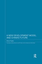 Routledge Studies on the Chinese Economy-A New Development Model and China's Future