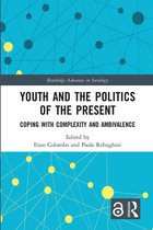 Routledge Advances in Sociology- Youth and the Politics of the Present