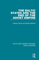 Routledge Library Editions: World Empires-The Baltic States and the End of the Soviet Empire