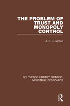 Routledge Library Editions: Industrial Economics-The Problem of Trust and Monopoly Control