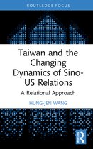 Politics in Asia- Taiwan and the Changing Dynamics of Sino-US Relations