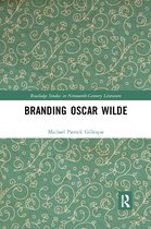 Routledge Studies in Nineteenth Century Literature- Branding Oscar Wilde